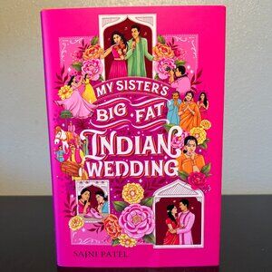 MY SISTER’S BIG FAT INDIAN WEDDING ~ Sajni Patel ~ YA Novel ~ South Asian Desi